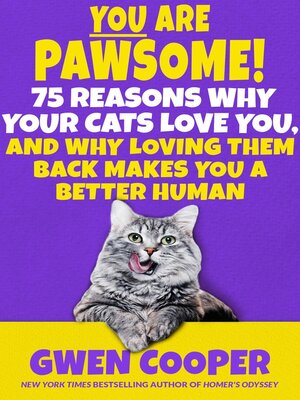 cover image of You are Pawsome! 75 Reasons Why Your Cats Love You, and Why Loving Them Back Makes You a Better Human